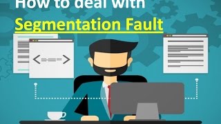 How to Solve Segmentation Fault Problem [upl. by Heffron151]