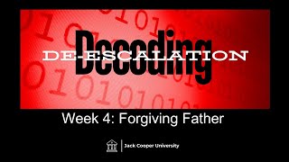 Decoding DeEscalation  Week 4  Forgiving Father [upl. by Ralyat]