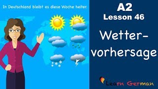 A2  Lesson 46  Wettervorhersage  Weather forecast  German for beginners [upl. by Celka]