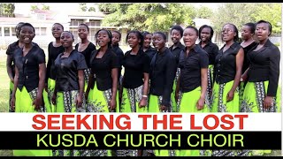 Seeking the Lost  KUSDA Church Choir [upl. by Aminta]