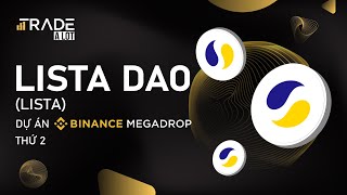 Lista DAO LISTA là gì Tổng quan dự án Binance Megadrop thứ 2 [upl. by Jovitah]