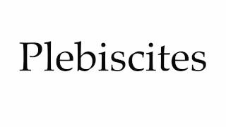 How to Pronounce Plebiscites [upl. by Yeta]