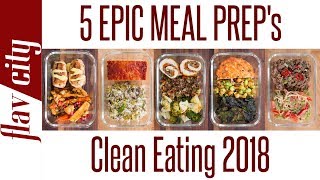 2018 Guide To Clean Eating  5 Meal Prep Recipes For Your New Years Resolutions [upl. by Pacifa317]