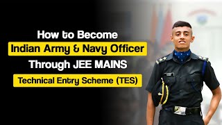 How to Become Indian Army amp Navy Officer Through JEE MAINS  Indian Army Technical Entry Scheme [upl. by Iffar]