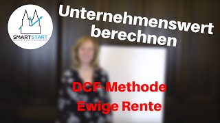 Unternehmenswert berechnen  DCF Methode  Ewige Rente [upl. by Yenruoc322]