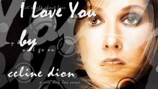 I Love You  Celine Dion with Lyrics [upl. by Nagyam]