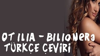 Otilia  Bilionera Türkçe Çeviri  Turkish Translation [upl. by Lubbock]