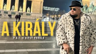 PAT x Gipsy Phrala  A KIRÁLY Official Video [upl. by Mikihisa]