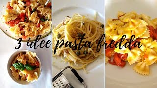 3 IDEE DI PASTA FREDDA ESTIVA  PRIMI PIATTI ESTIVI  RICETTE PER FERRAGOSTO [upl. by Atteuqal]