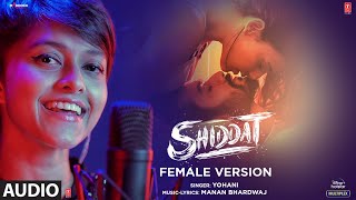 Shiddat Female Version  Audio  Yohani  Manan Bhardwaj  TSeries [upl. by Acsecnarf]