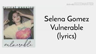 Selena Gomez  Vulnerable lyrics [upl. by Tnomad179]