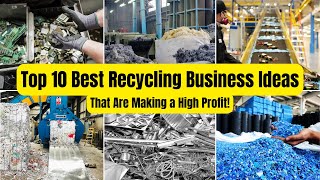 Top 10 Best Recycling Business Ideas  That Are Making a High Profit [upl. by Ecirehc]