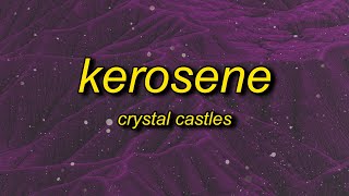 Crystal Castles  KEROSENE Lyrics [upl. by Harlen427]