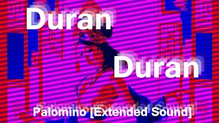 Duran Duran  Palomino Extended Sound [upl. by Ellennaj44]