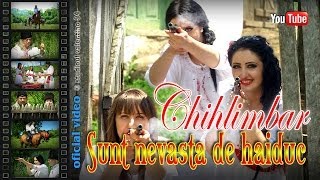 CHIHLIMBAR si NEMURITORII  Sunt nevasta de haiduc oficial video [upl. by Delainey]