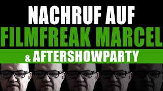 NACHRUF AUF FILMFREAK MARCEL  inklusive AFTERSHOWPARTY  filmcommunity goodbyemarcel party [upl. by Phemia829]