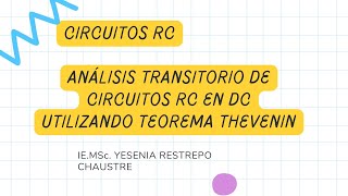 ANALISIS TRANSITORIO DE CIRCUITO RC UTILIZANDO EQUIVALENTE THEVENIN [upl. by Herring]