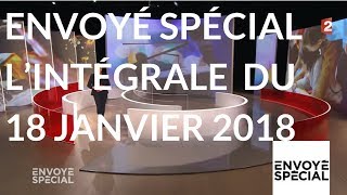 Envoyé spécial Lintégrale de jeudi 18 janvier 2018 France 2 [upl. by Analos319]