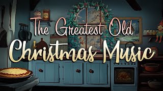 The Greatest Old Christmas Music 🎄 Classic Christmas Songs Playlist 🎅 Oldies Christmas Music Mix [upl. by Essenaj]