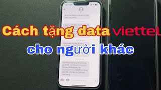 Cách tặng data Viettel cho người khác Cách tặng mạng Viettel cho người thân [upl. by Grannias981]