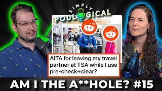 Am I the Ahole Vacation Edition  SimplyPodLogical 148 [upl. by Tomas]