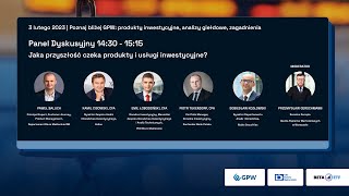 Poznaj bliżej GPW  Panel dyskusyjny „Jaka przyszłość czeka produkty i usługi inwestycyjne” [upl. by Normalie829]