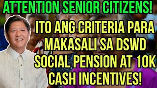 ✅SENIOR CITIZENS ITO ANG CRITERIA PAANO MAKASALI SA DSWD SOCIAL PENSION AT SA 10K CASH INCENTIVES [upl. by Itsirk]