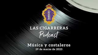 Música y costaleros  Las Cigarreras Podcast [upl. by Arhez681]