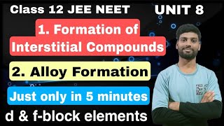 ।।Formation of Interstitial Compounds।Alloy formation।।in 5 minutes।d amp fblock elements।Class 12।। [upl. by Sylvie]