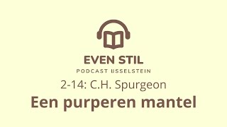 Podcast 214  CH Spurgeon  De geseling en purperen mantel [upl. by Dulcine]