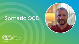 Somatic OCD  OCD Recovery [upl. by Nielson425]