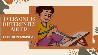 POEM EVERYONE IS DIFFERENTLY ABLED  QUESTION ANSWERS  EXPLANATION IN HINDI [upl. by Elyse856]