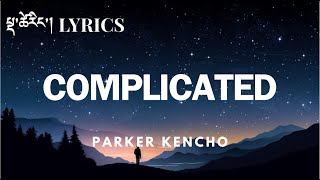 Complicated Lyrics Parker Kencho  Lakden Films [upl. by Maurizia978]