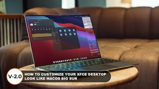 UPDATE  How to Customize Your Xfce Desktop Look Like macOS Big Sur  Version 20 [upl. by Jacquelyn]