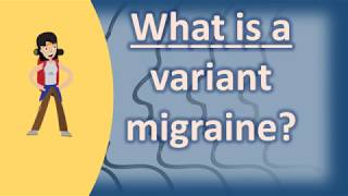 What is a variant migraine   Health Channel [upl. by Ceporah]