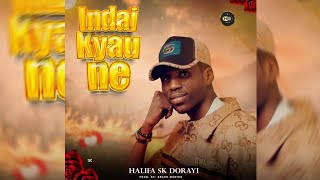 HALIFA SK  INDAI KYAU NE OFFICIAL AUDIO  HAUSA LATEST SONG 2024 [upl. by Benton]