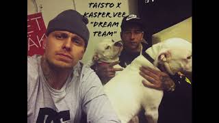 TAISTO X KASPER VEE  DREAM TEAM [upl. by Critta34]