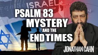 The Mystery of Psalm 83 and the End Times  Jonathan Cahn Sermon [upl. by Almire]