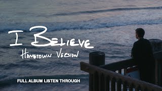 Phil Wickham  I BELIEVE • HOMETOWN VERSION  Full Album Listen Through [upl. by Inavoj691]