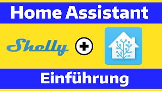 Installation der Hausautomation von Home Assistant in Verbindung mit Shelly Produkten [upl. by Asirram]