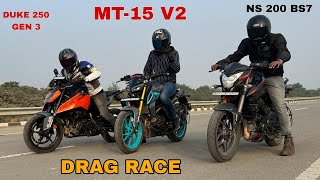 YAMAHA MT15 V2 VS BAJAJ PULSAR NS 200 VS KTM DUKE 250 GEN 3  DRAG RACE [upl. by Essirahc930]