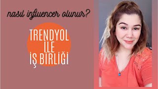 TRENDYOL İLE İŞBİRLİĞİ NASIL YAPILIR İNFLUENCER OLMAK HAKKINDA MERAK EDİLENLER [upl. by Lali149]