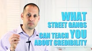 What Street Gangs Can Teach You About Credibility [upl. by Balmuth]