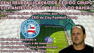 Ceni revela ligação de CEO do Grupo City antes de jogo decisivo do Bahia [upl. by Rickart346]