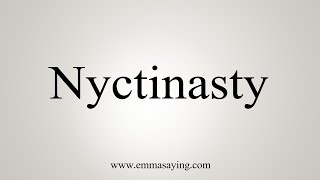 How To Say Nyctinasty [upl. by Scharaga]