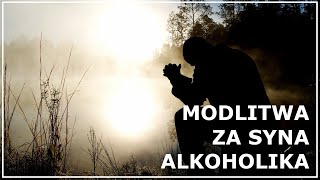 MODLITWA ZA SYNA ALKOHOLIKA  Modlitwa za dorosłego syna  Modlitwa matki za syna [upl. by Nosnek]