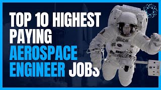 Top 10 Highest Paying Aerospace Engineer Jobs [upl. by Anahcra408]