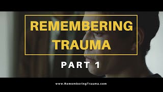 Remembering Trauma Official Film 2017 [upl. by Robin]