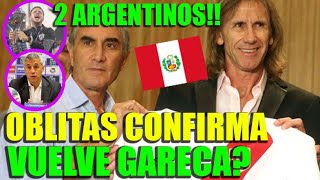 RICARDO GARECA REGRESA A LA SELECCION PERUANA OBLITAS HABLÓ DE GARECA Y A JUAN REYNOSO [upl. by Inava]