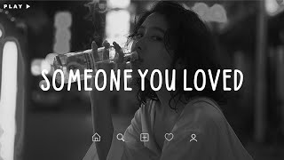 Someone You Loved🎵 Sad Songs Playlist For Broken Hearts 💔 Depressing Songs 2024 That Make You Cry [upl. by Ahsienroc]